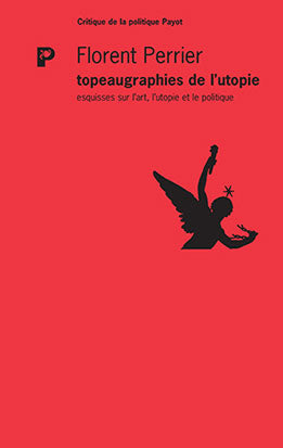 Topeaugraphies de l'utopie : esquisses sur l'art, l'utopie et le politique Contemporary literature