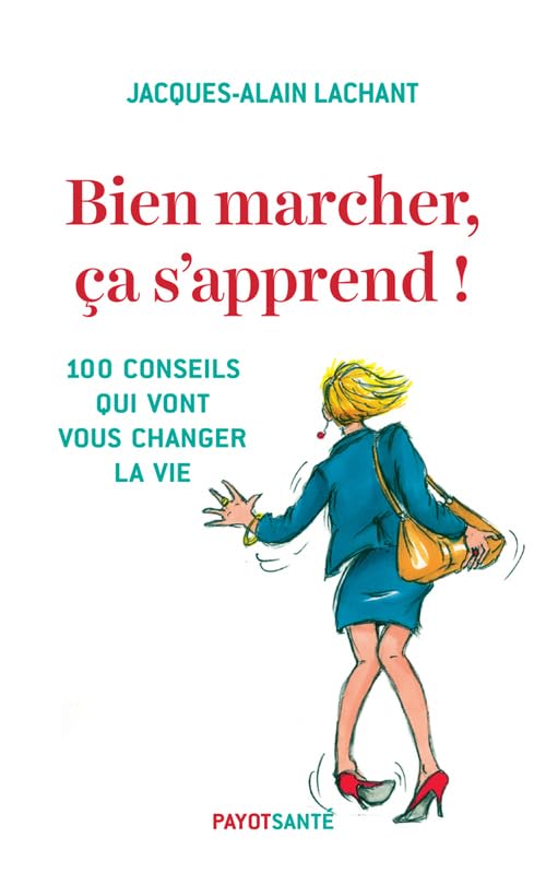Bien marcher, ça s'apprend !: 100 conseils qui vont vous changer la vie Psychology