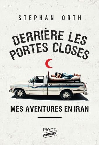 Derrière les portes closes: Mes aventures en Iran Leisure, Home & Garden