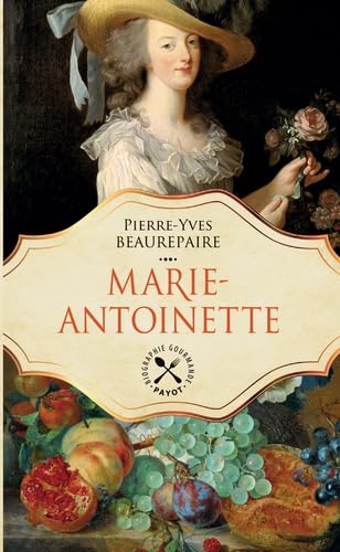 Marie-Antoinette: UNE BIOGRAPHIE GASTRONOMIQUE (TP) book