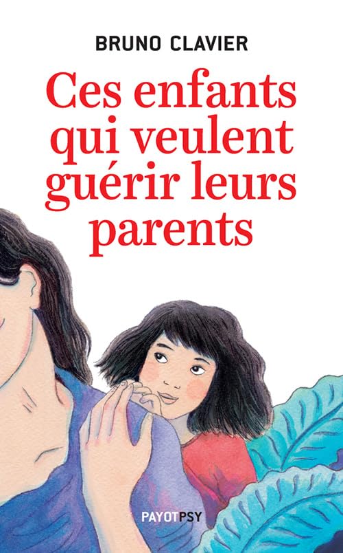 Ces enfants qui veulent guérir leurs parents Psychology