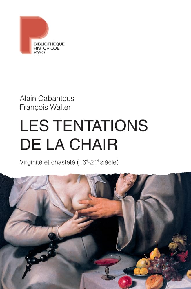 Les Tentations de la chair: Viriginité et chasteté (16e-21e siècle) book