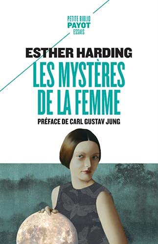 Les mystères de la femme : interprétation psychologique de l'âme féminine d'après les mythes, les légendes et les rêves Psychology