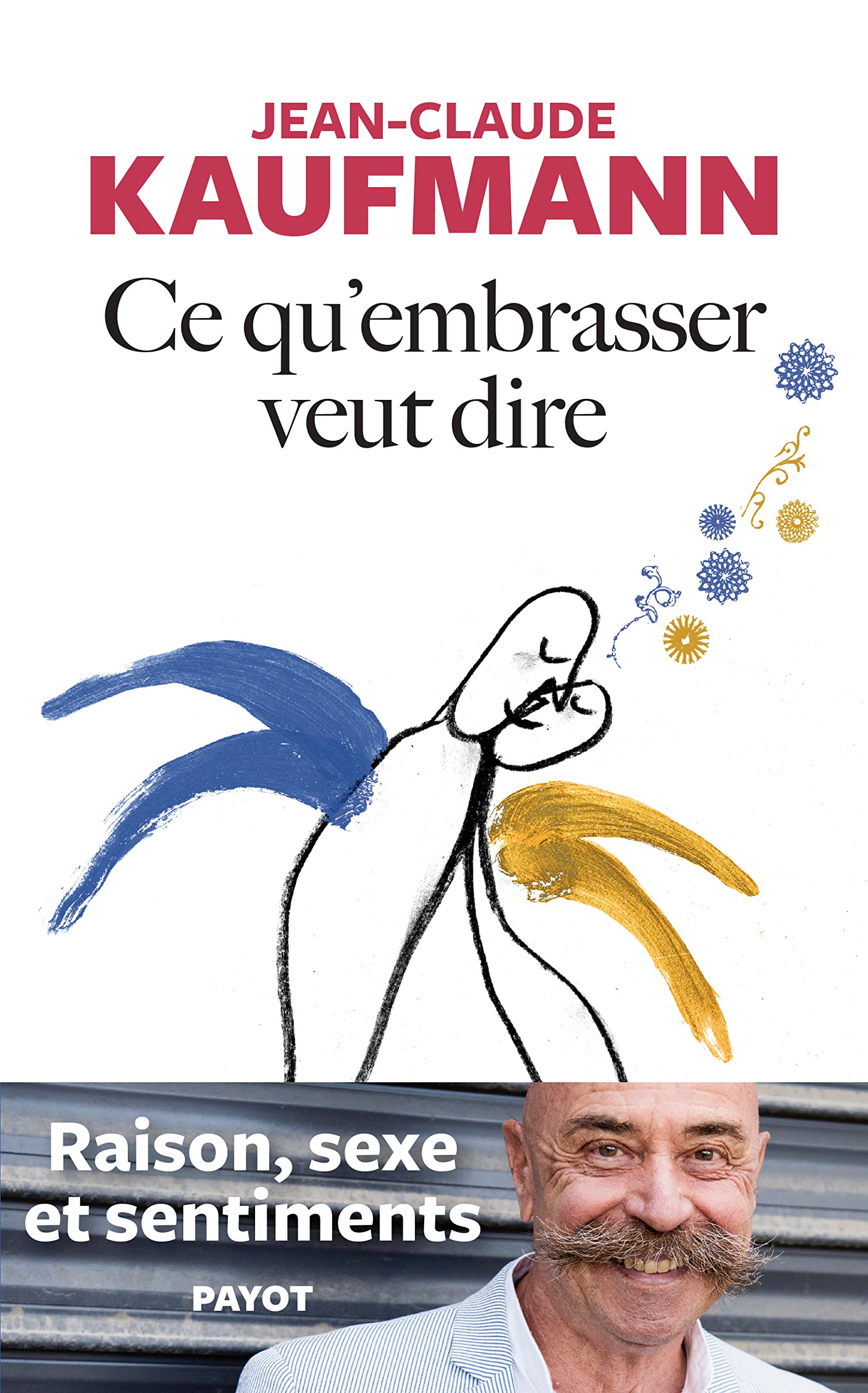 Ce qu'embrasser veut dire: Raison, sexe et sentiments Arts & Culture