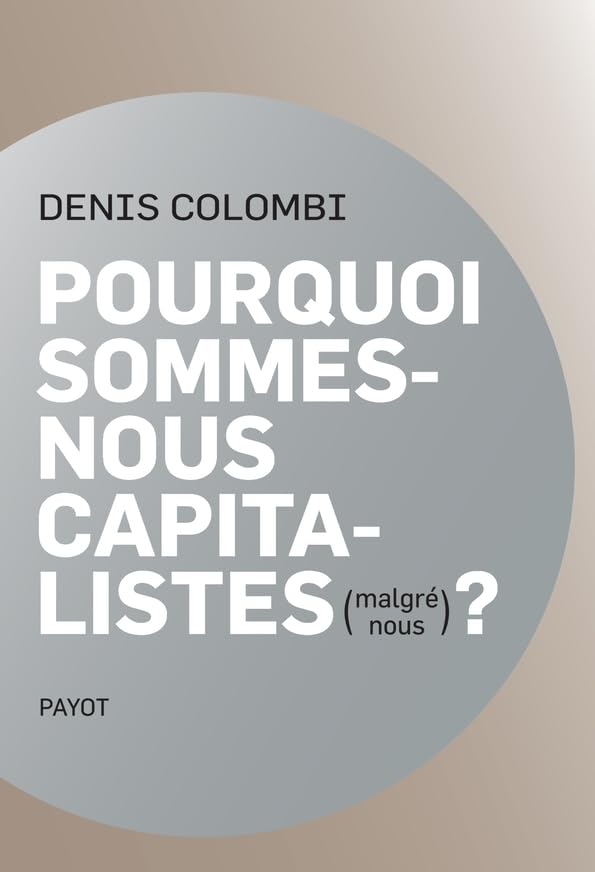 Pourquoi sommes-nous capitalistes (malgré nous)?: Dans la fabrique de l'homo oeconomicus Essays & Short Stories