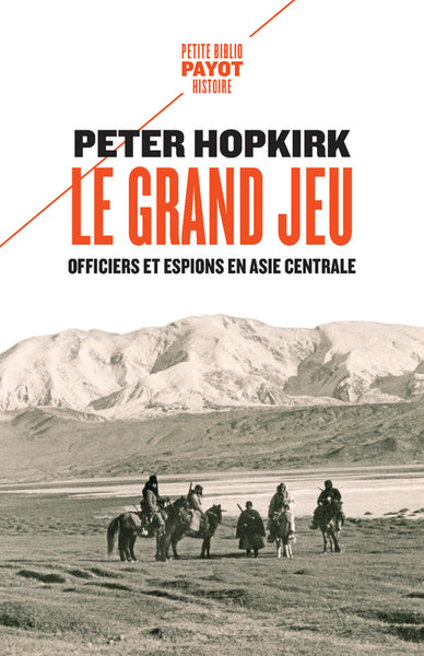 Le grand jeu : officiers et espions en Asie centrale Politics & History