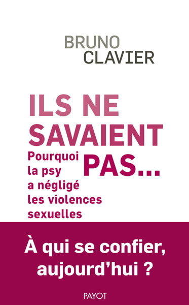 Ils ne savaient pas... : pourquoi la psy a négligé les violences sexuelles : à qui se confier aujourd'hui ? Books