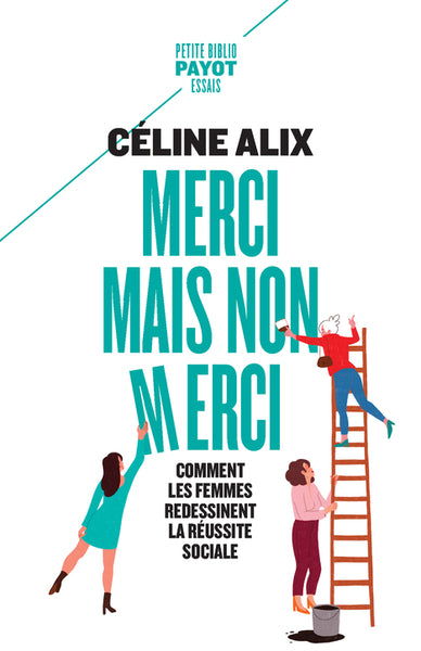Merci mais non merci : comment les femmes redessinent la réussite sociale Business, Finance & Career