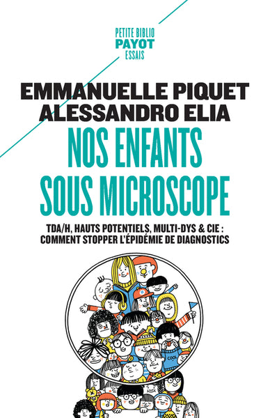 Nos enfants sous microscope : TDAH, hauts potentiels, multi-dys & Cie : comment stopper l'épidémie de diagnostics book