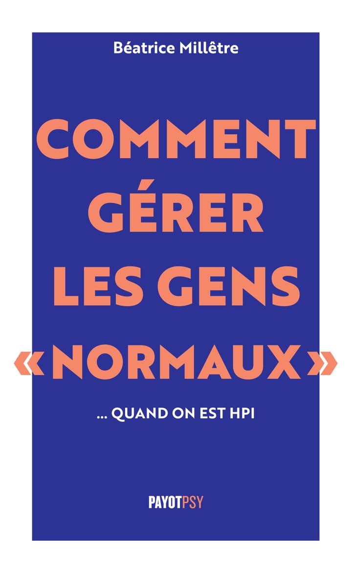 Comment gérer les gens "normaux"... quand on est HPI Books