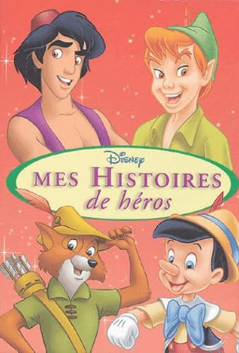 Mes Histoires de héros: Aladdin ; Peter Pan ; Pinocchio ; Robin des Bois Books