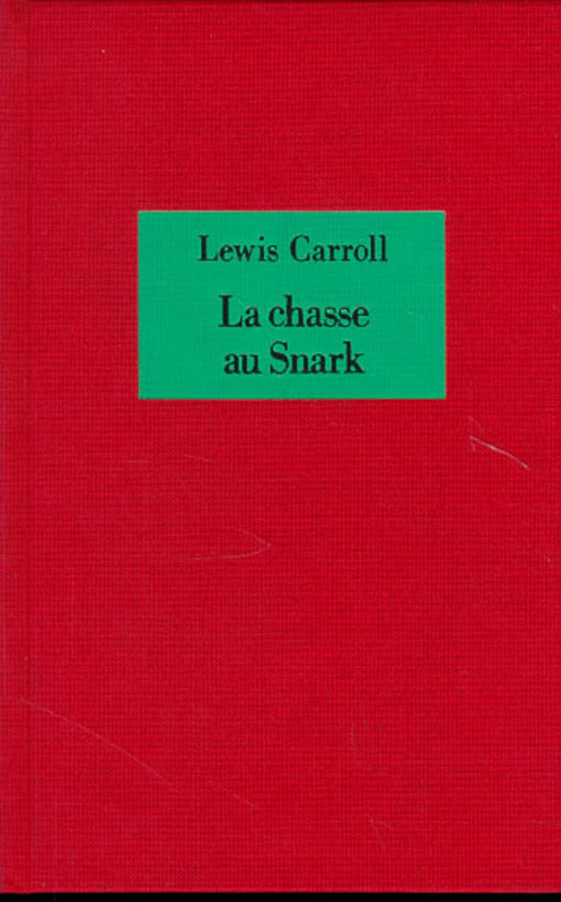 La chasse au snark - Relié - NE: Une agonie en huit crises, suivi du texte anglais Classics