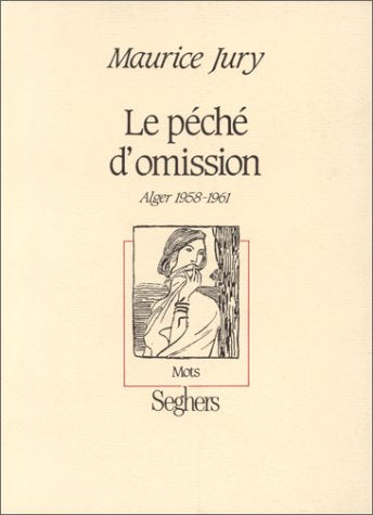 Le Péché d'omission : Alger, 1958-1961 book