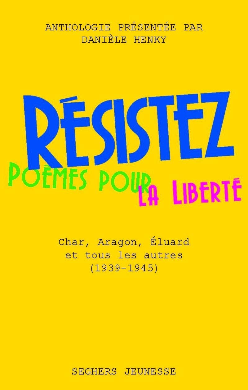 Résistez: Poèmes pour la liberté : Char, Aragon, Éluard et tous les autres (1939-1945) book
