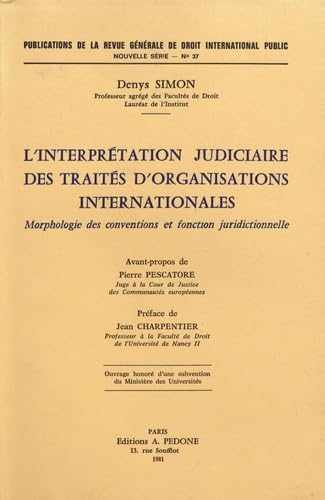 L'Interprétation judiciaire des traités d'organisations internationales : Morphologie des conventions et fonction juridictionnelle book