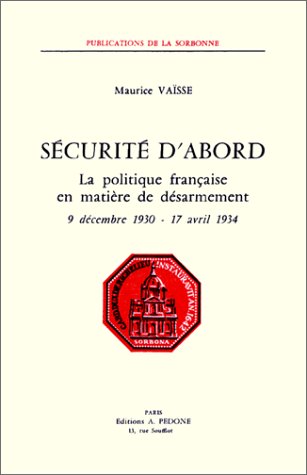 Sécurité d'abord : La Politique française en matière de désarmement (9.12.1930 -17.04.1934) book