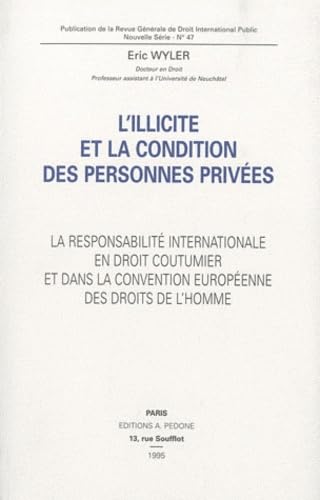 L'illicite et la condition des personnes privées: La responsabilité internationale en droit coutumier et dans la convention européenne des droits de l'homme Books