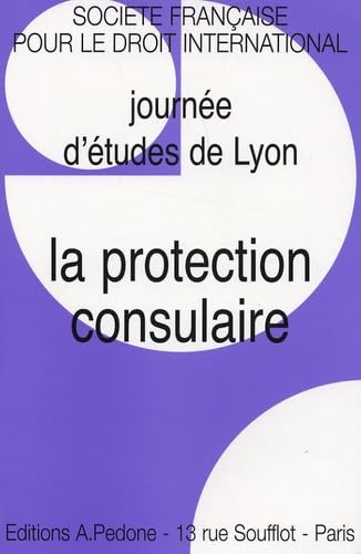 La protection consulaire: Journée d'études de Lyon SFDI Books