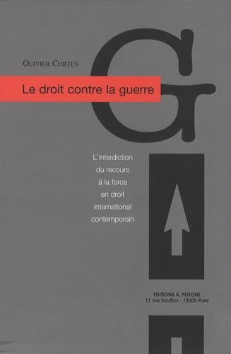 Le droit contre la guerre: L'interdiction du recours à la force en droit international contemporain book