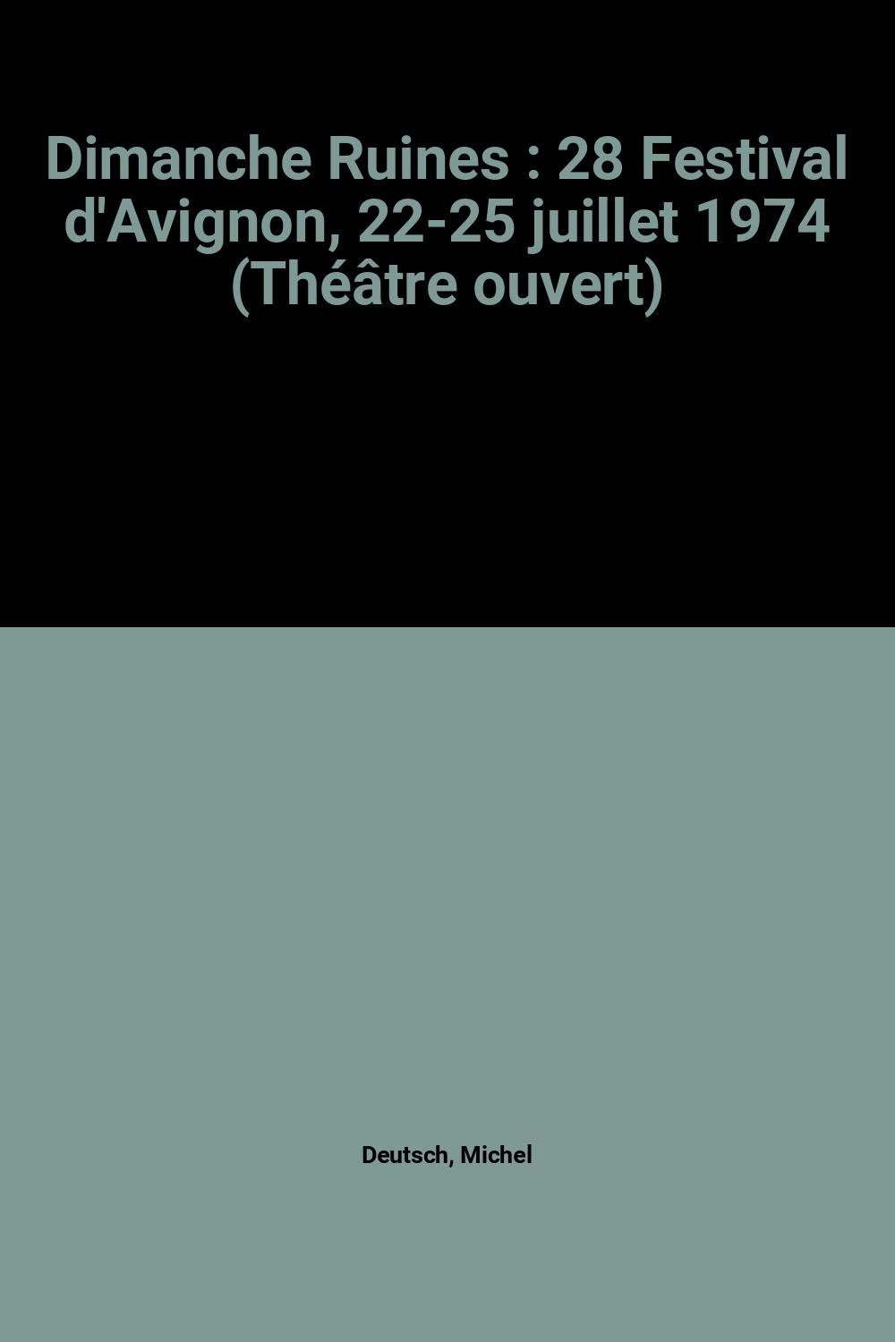 Dimanche Ruines : 28 Festival d'Avignon, 22-25 juillet 1974 (Théâtre ouvert) book