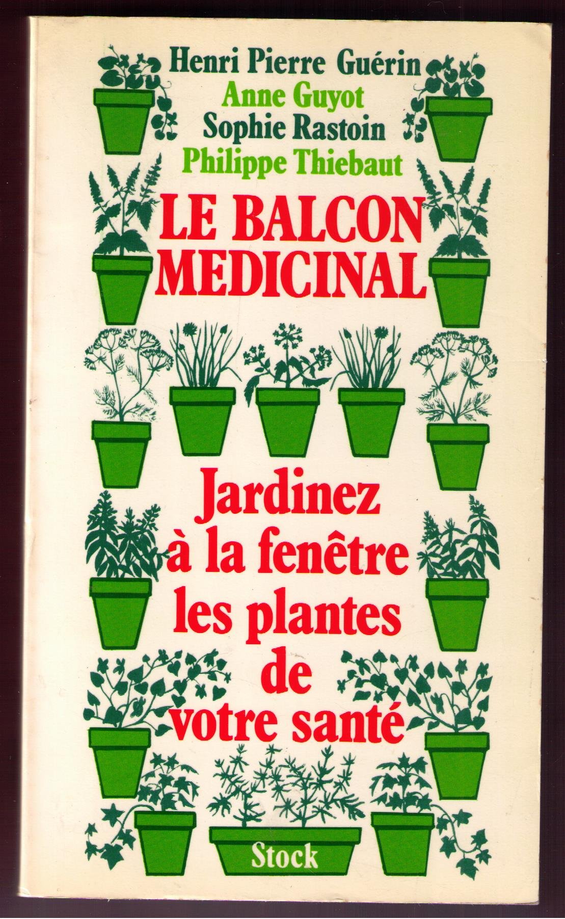 Le balcon médicinal : jardinez à la fenêtre les plantes de votre santé Books