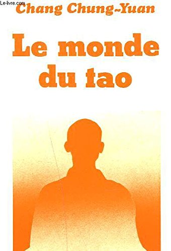 Le monde du Tao : créativité et taoïsme, essai sur la philosophie, la poésie et l'art chinois book