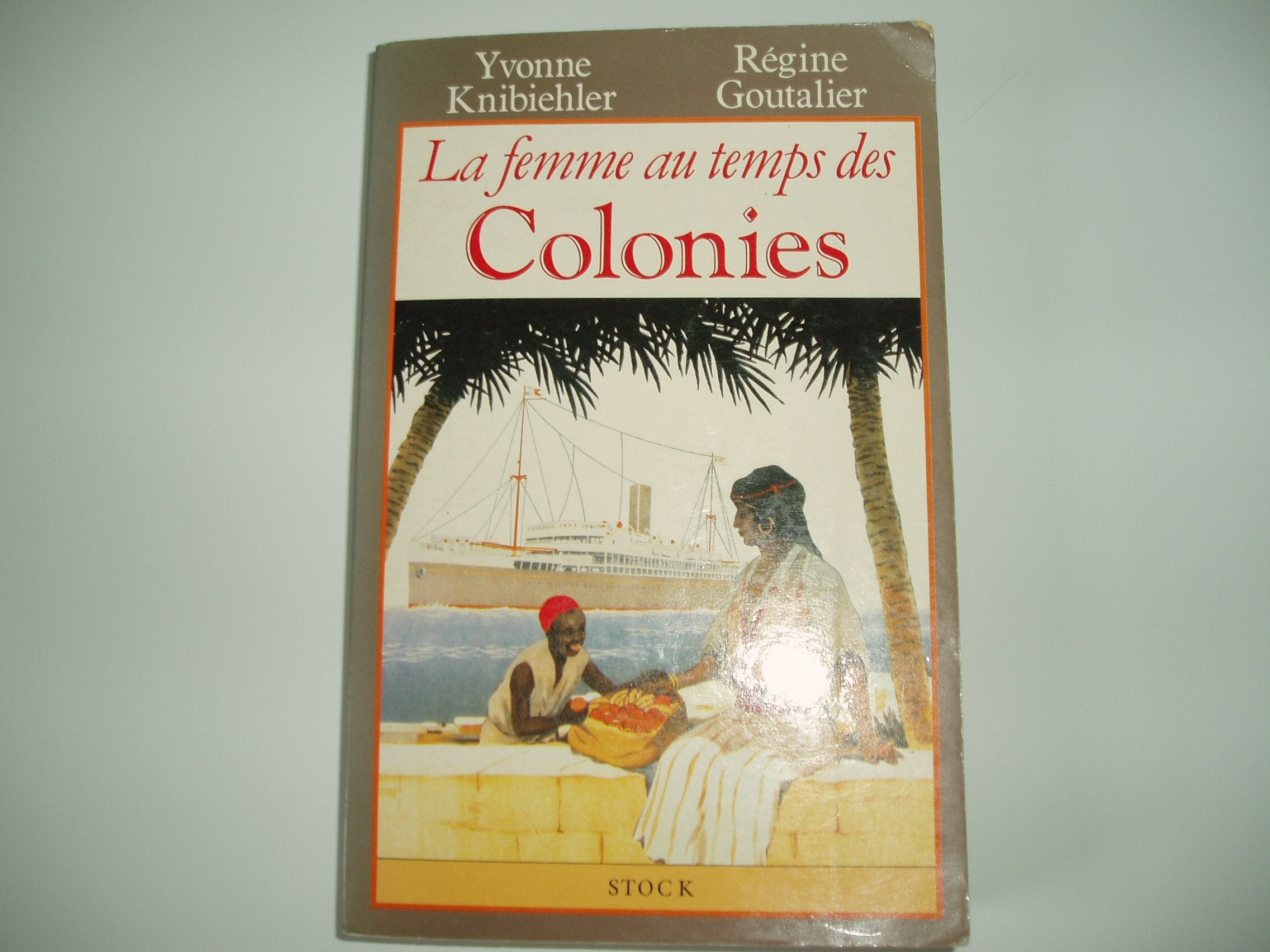 LA FEMME AU TEMPS DES COLONIES book