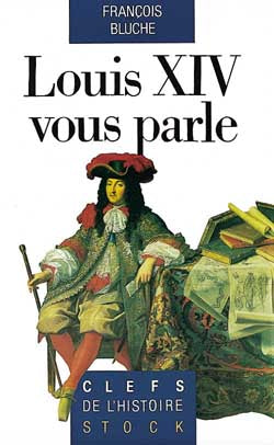 Louis XIV vous parle : mots et anecdotes Politics & History