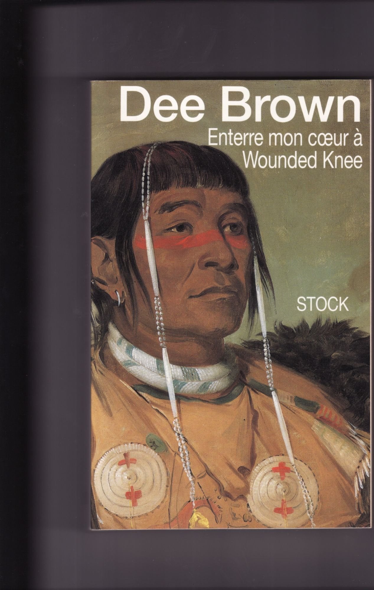 Enterre mon coeur à Wounded Knee: La longue marche des Indiens vers la mort, récit Books