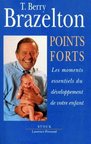 Points Forts. Tome 1, Les Moments Essentiels Du Developpement De Votre Enfant Books