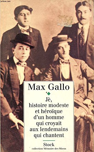 Je, Histoire Modeste Et Heroique D'Un Homme Qui Croyait Aux Lendemains Qui Chantent book