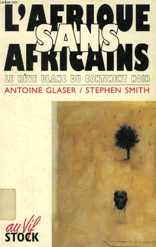 L'Afrique sans Africains: Le rêve blanc du continent noir Books