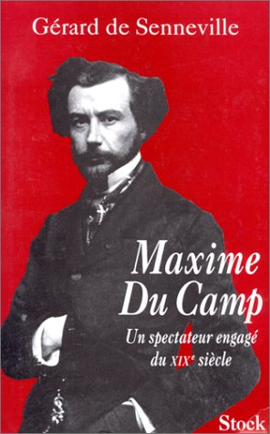 Maxime Du Camp. Un spectateur engagé du XIXe siècle book