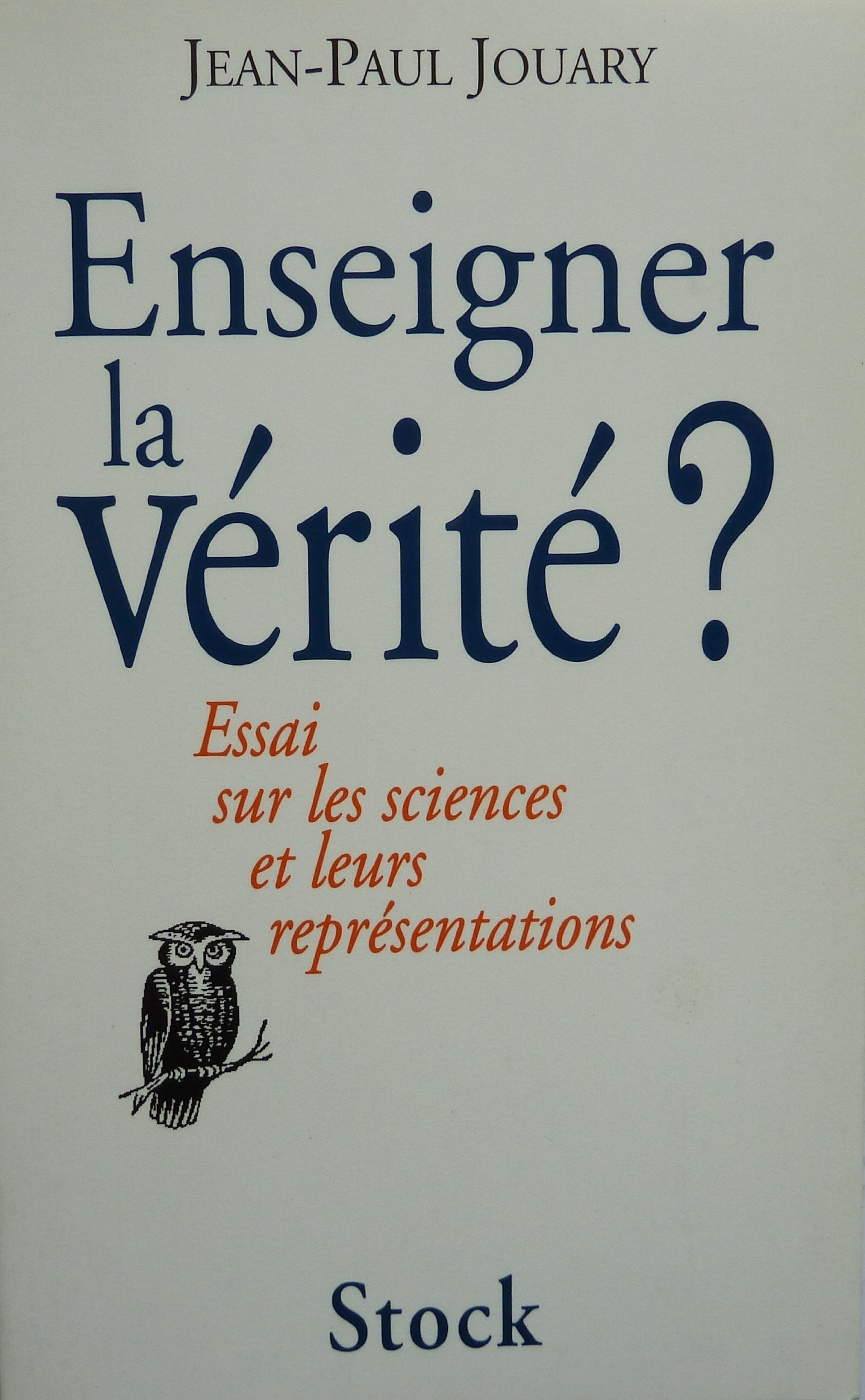 Enseigner la vérité ?: Essai sur les sciences et leurs représentations Books