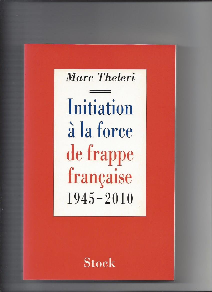 Initiation à la force de frappe française, 1945-2010 book
