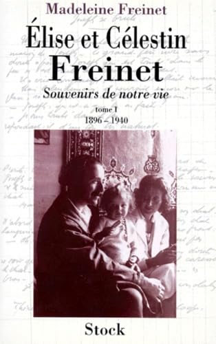 ELISE ET CELESTIN FREINET.: Tome 1, Souvenirs de notre vie, 1896-1940 book