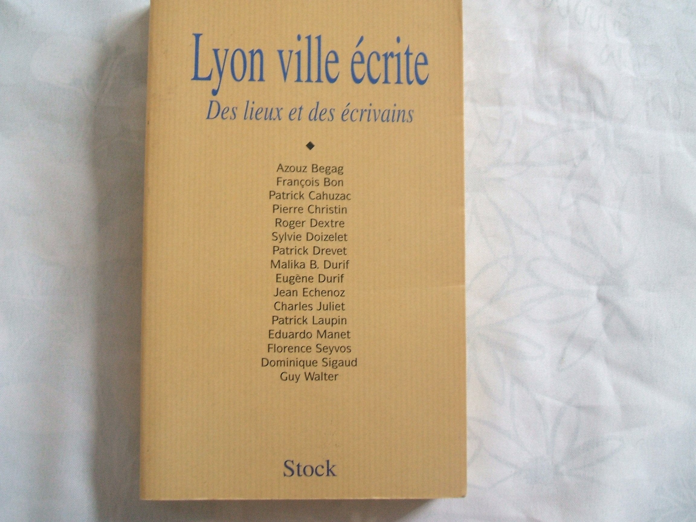 Lyon Ville Ecrite. Des Lieux Des Ecrivains Books