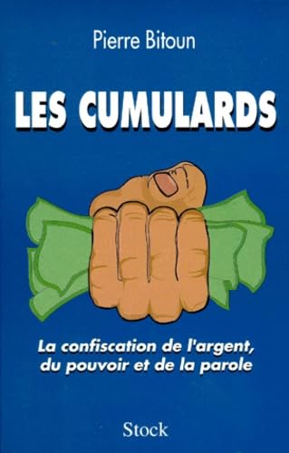 Les Cumulards. La Confiscation De L'Argent, Du Pouvoir Et De La Parole Books