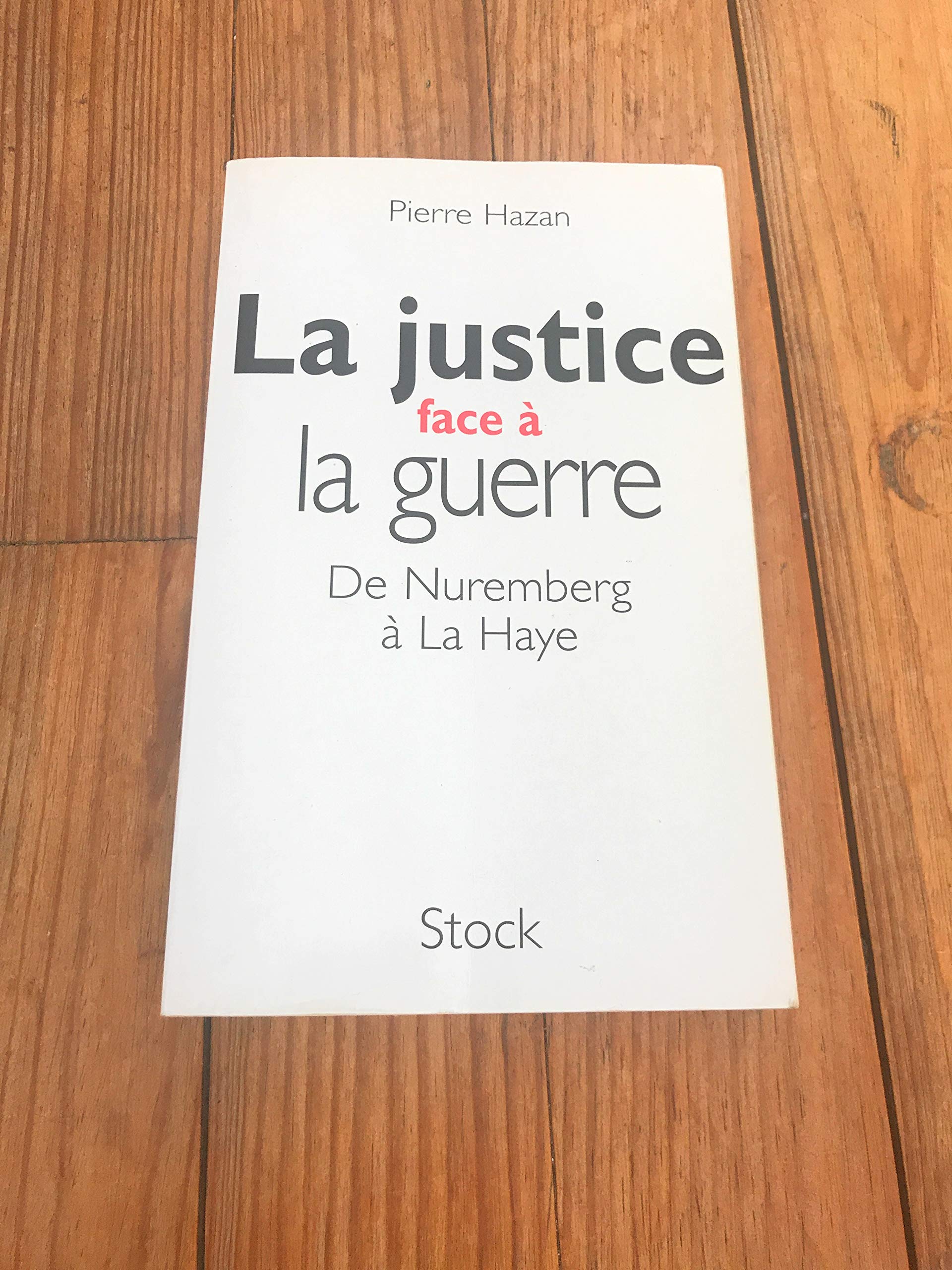 La Justice Face A La Guerre. De Nuremberg A La Haye Books