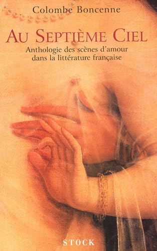 Au septième ciel : Anthologie des scènes d'amour dans la littérature française book