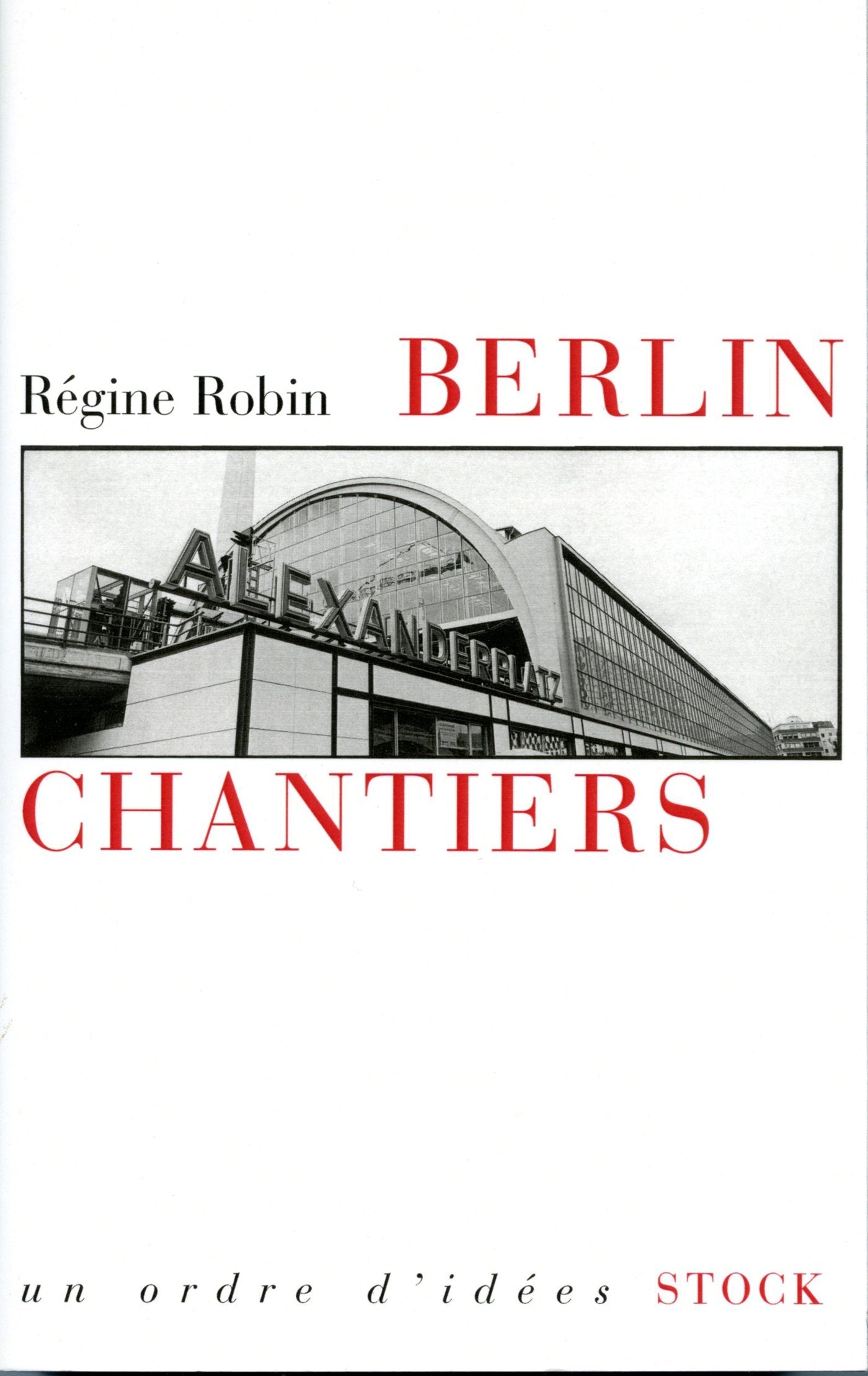 Berlin Chantiers: essai sur les passes fragiles Politics & History