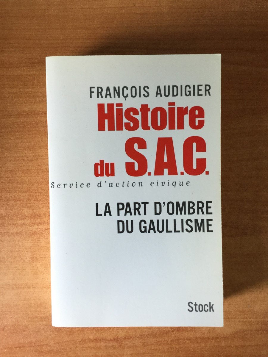 HISTOIRE DU S.A.C.: La part d'ombre du gaullisme Essays & Short Stories