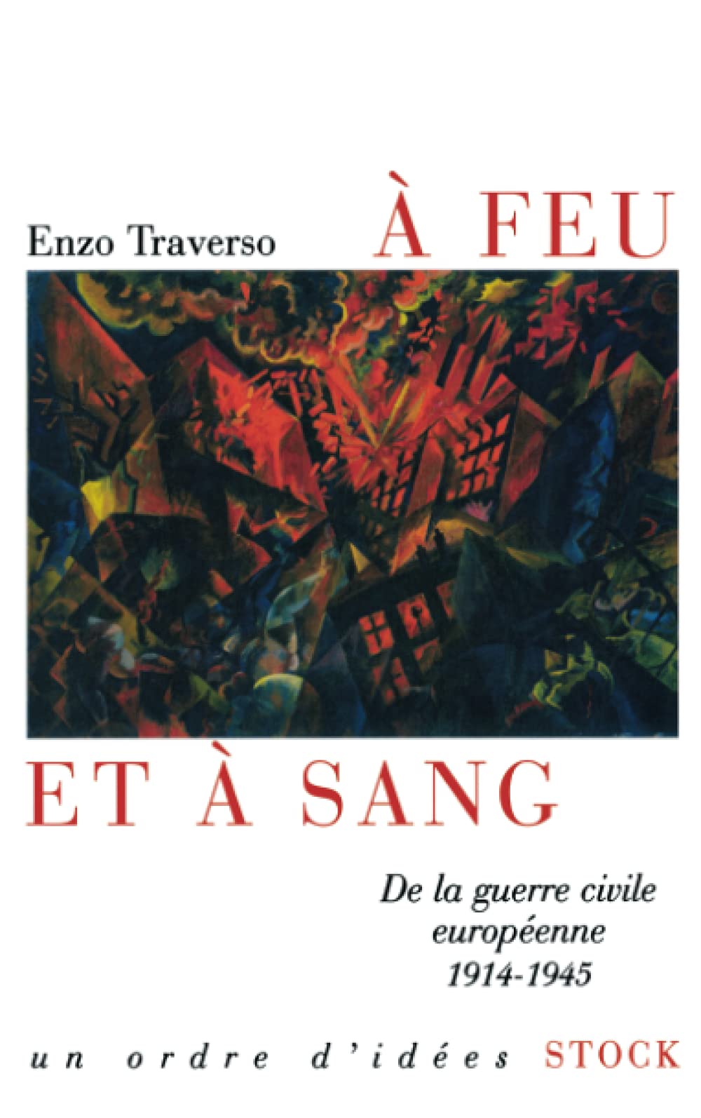 A feu et à sang: De la guerre civile européenne 1914-1945 Politics & History
