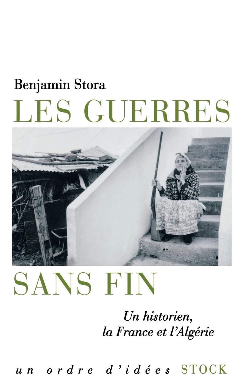 Les guerres sans fin: Un historien, la France et l'Algérie Books