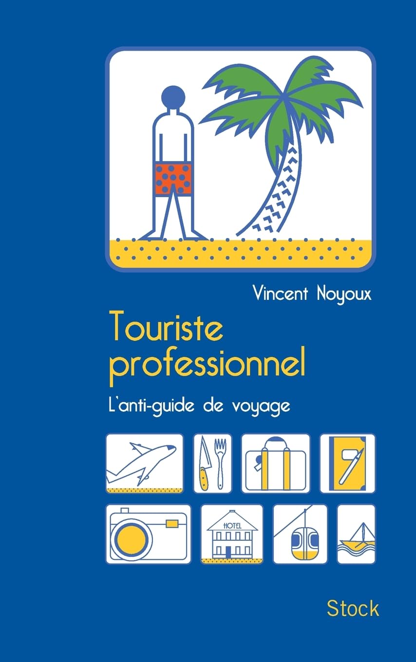 TOURISTE PROFESSIONNEL: L'anti-guide de voyage Fiction