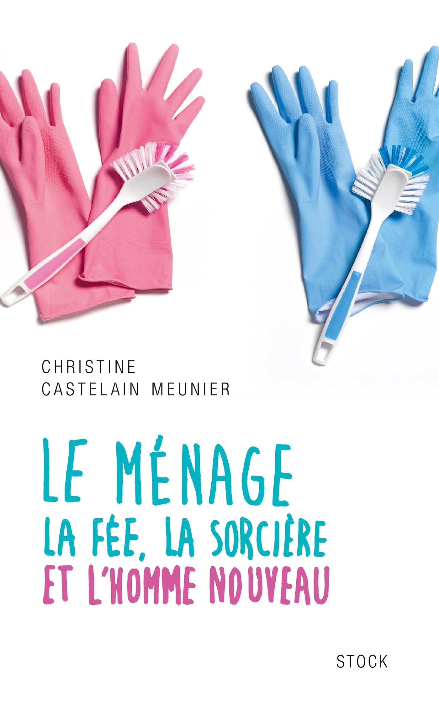 Le Menage: La fée, la sorcière et l'homme nouveau (Essais - Documents) Books
