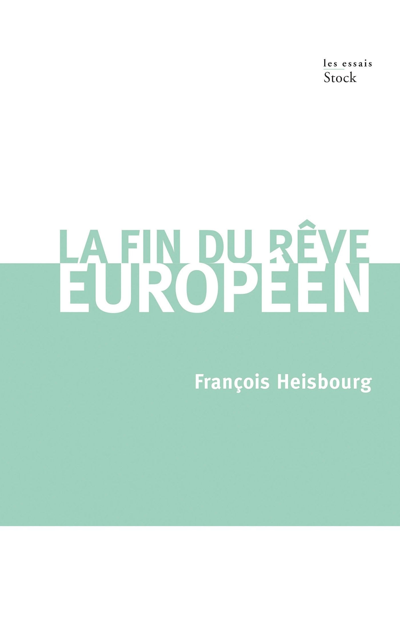 La Fin Du Reve Europeen (Essais - Documents) Social Sciences