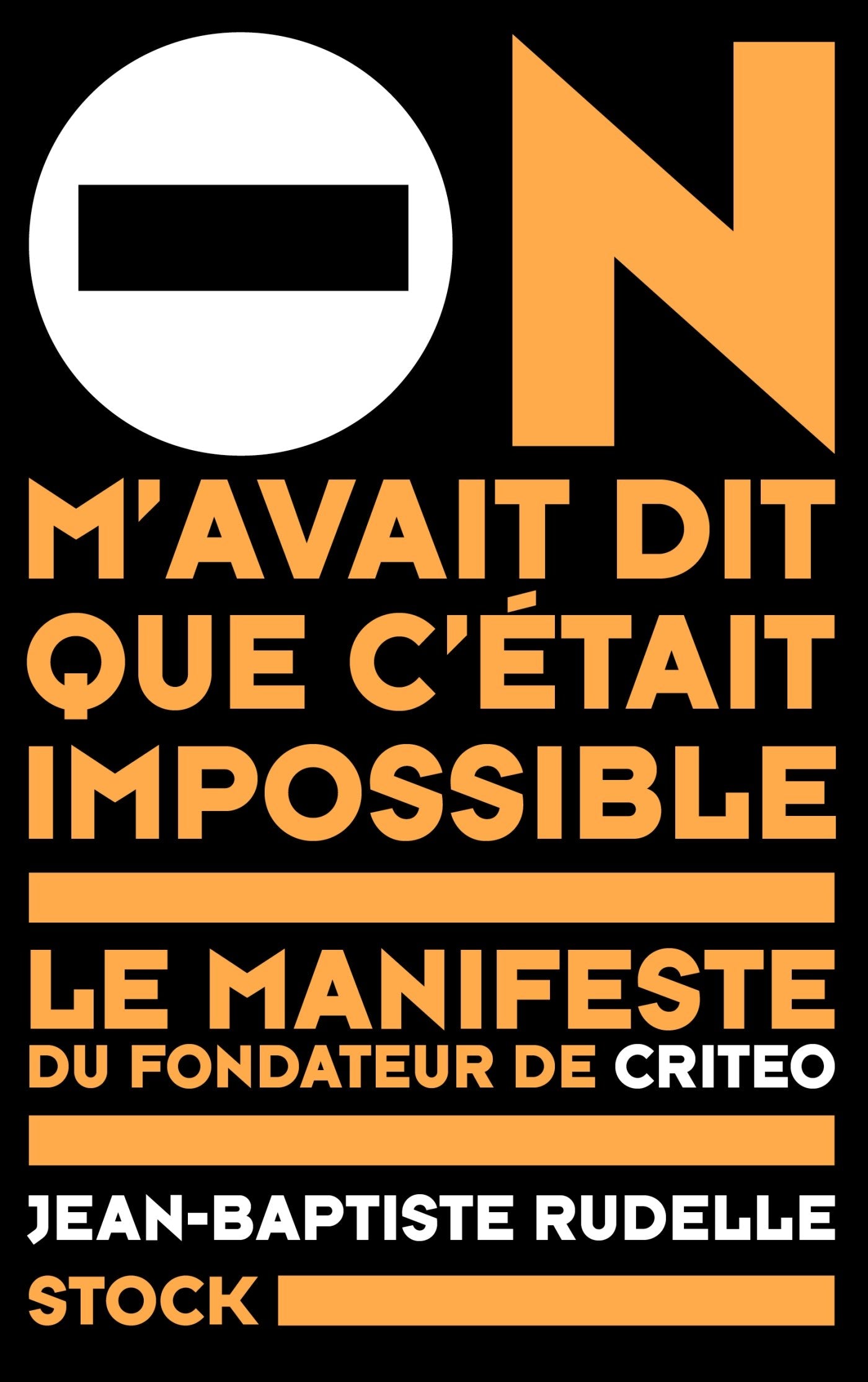 On m'avait dit que c'était impossible: Le manifeste du fondateur de Criteo book