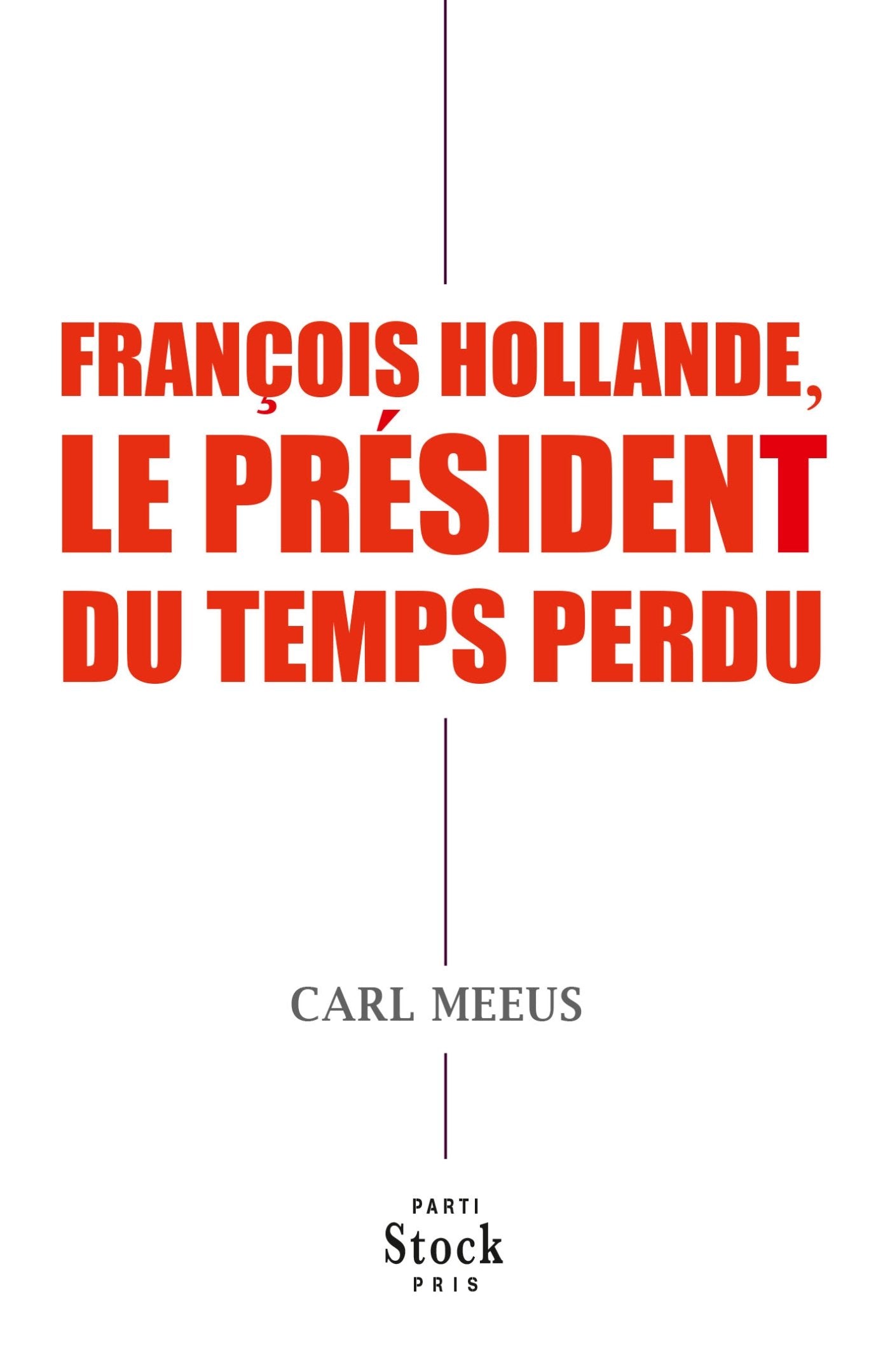 FRANCOIS HOLLANDE LE PRESIDENT DU TEMPS PERDU book
