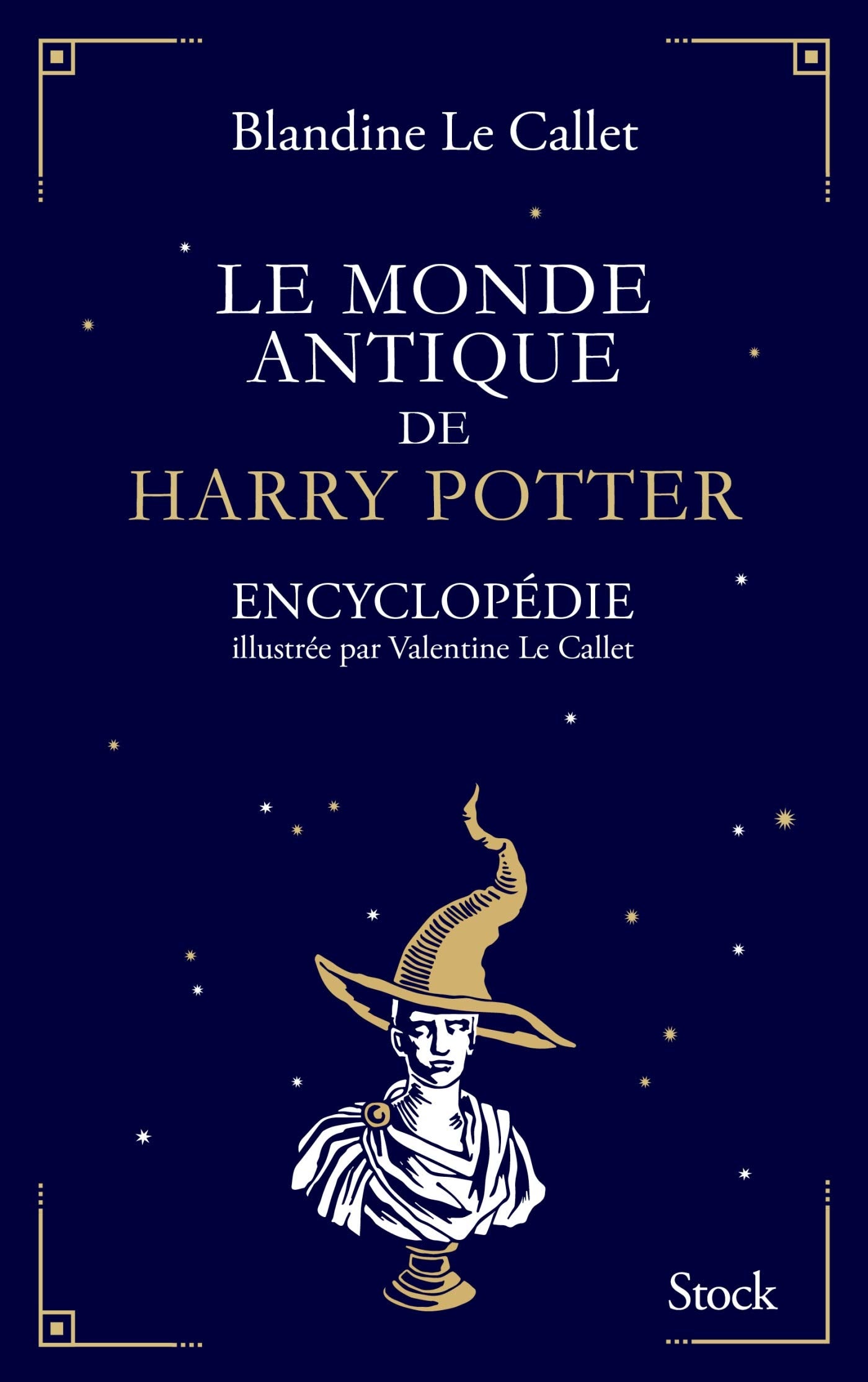 Le monde antique de Harry Potter: Encyclopédie illustrée par Valentine Le Callet International